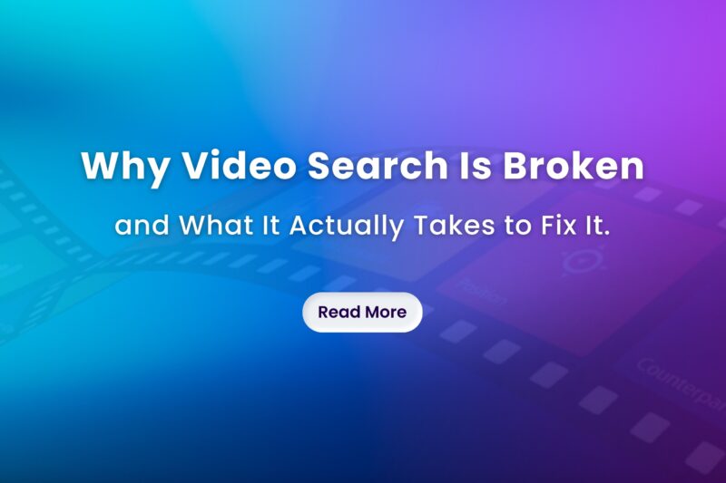 Why Video Search Is Broken and What It Actually Takes to Fix It